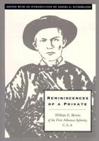 Reminiscences of a Private: William E. Bevens of the First Arkansas Infantry, C.S.A. 1557285454 Book Cover