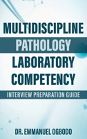 MULTIDISCIPLINE PATHOLOGY LABORATORY COMPETENCY: INTERVIEW PREPARATION GUIDE 1918465355 Book Cover