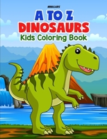 A to Z Dinosaurs: Kids Coloring Book B0C2S1MB2C Book Cover