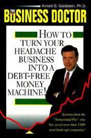 Business Doctor: How to Turn Your Headache Business into a Debt-Free Money Machine 188053925X Book Cover