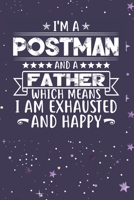 I'm A Postman And A Father Which Means I am Exhausted and Happy: Father's Day Gift for Postman Dad B084DGWMJS Book Cover