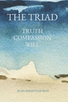 The Triad: Truth, Will, and Compassion in the Age of Artificial Intelligence B0GLM9T3MN Book Cover