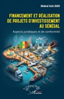 Financement et réalisation de projets d’investissement au Sénégal: Aspects juridiques et de conformité (French Edition) 2336471329 Book Cover
