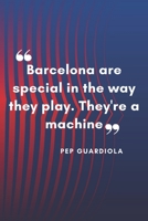 PEP GUARDIOLA Quote Notebook For Fc Barcelona Fans: Lined Notebook / Journal Gift, 120 Pages, 6x9, Soft Cover, Matte Finish 1673619703 Book Cover
