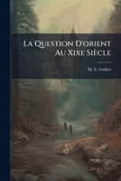 La Question D'orient Au Xixe Siècle: Les Russes & Les Anglais Dans L'asie Centrale... 1276371578 Book Cover