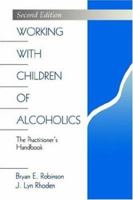 Working with Children of Alcoholics: The Practitioners Handbook