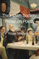Their Own Society: Prose on Poetry 1736500104 Book Cover