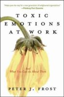 Toxic Emotions at Work and What You Can Do About Them 1422102858 Book Cover