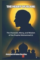 THE HEART OF ISLAM: The Character, Mercy, and Wisdom of the Prophet Muhammad ? ("Everyday Islam: Live It with Heart") B0FK2MXG7J Book Cover