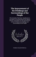 The Improvement Of The Dwellings And Surroundings Of The People: The Example Of Germany 1437293956 Book Cover