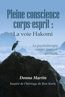 Pleine conscience corps-esprit : la voie Hakomi: La psychothérapie comme pratique spirituelle (French Edition) 1998569233 Book Cover
