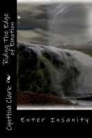 Riding the Edge of Emotion: Enter Insanity 1532914393 Book Cover