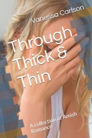 Through Thick & Thin: A collection of Amish Romance 1089221630 Book Cover