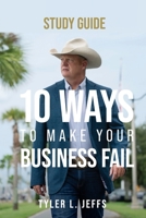 10 Ways to Make Your Business Fail Study Guide 1964794021 Book Cover