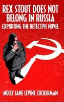Rex Stout Does Not Belong in Russia: Exporting the Detective Novel 1533082073 Book Cover