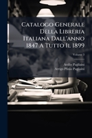 Catalogo Generale Della Libreria Italiana Dall'anno 1847 A Tutto Il 1899, Volume 3 1248213599 Book Cover