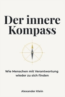 Der innere Kompass: Wie Menschen mit Verantwortung wieder zu sich finden. (German Edition) B0H6J9B85Z Book Cover