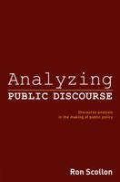Analyzing Public Discourse: Discourse Analysis in the Making of Public Policy 0415540879 Book Cover
