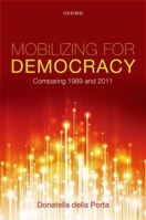 Mobilizing for Democracy: Comparing 1989 and 2011 0199689326 Book Cover