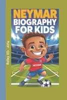 Neymar Biography For Kids: The Adventures of a Boy Who Loved Soccer B0DRPKS873 Book Cover