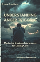 Understanding Anger Triggers: Mastering Emotional Awareness for Lasting Calm B0DKJCQWNK Book Cover