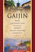 Gaijin: Nine Cautionary Tales of Life in Japan's English Teaching Community 1647195047 Book Cover