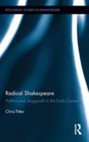 Radical Shakespeare: Politics and Stagecraft in the Early Career 0415897939 Book Cover