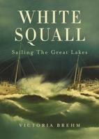 White Squall: Sailing the Great Lakes 097026061X Book Cover