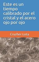 Este es un tiempo calibrado por el cristal y el acero ojo por ojo 1718167970 Book Cover