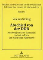 Abschied Von Der Ddr: Autobiografisches Schreiben Nach Dem Ende Der Politischen Alternative 3631562373 Book Cover