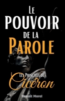 Le Pouvoir de la Parole: Les Principes de Cicéron (French Edition) B0FB34B6MS Book Cover