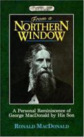 From a Northern Window, A Personal Reminiscence of George MacDonald (Masterline Series) 0940652331 Book Cover