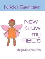 Now I Know my ABC's: Magical Creatures B09H8ZBB1W Book Cover