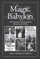 Magic Babylon: 1,001 Strange Conjuring Facts, Fallacies, and Tales B0CFCHZNXG Book Cover
