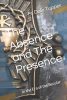 The Absence and The Presence: In the Era of the Secular B0BW2S2SK2 Book Cover