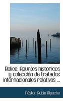 Belice: Apuntes historicos y colecciA³n de tratados internacionales relativos ... 0554652668 Book Cover