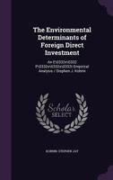 The Environmental Determinants of Foreign Direct Investment: An E\0332x\0332 P\0332o\0332s\0332t Empirical Analysis / Stephen J. Kobrin 1172531706 Book Cover