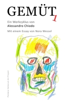 GEMÜT 1 ein Werkzyklus von ALESSANDRO CHIODO: mit einem Essay von NORA WESSEL (German Edition) B0CJHBB941 Book Cover