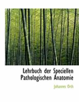 Lehrbuch Der Speciellen Pathologischen Anatomie 0554831430 Book Cover