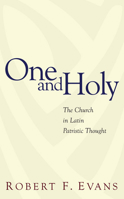 One and Holy: The Church in Latin patristic thought (Church historical series) 1608997340 Book Cover