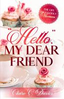 Hello, My Dear Friend : The Life of a Godly Woman 0578650150 Book Cover