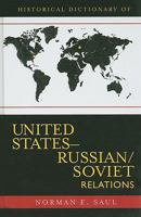 Historical Dictionary of United States-Russian/Soviet Relations (Historical Dictionaries of U.S. Diplomacy) 0810855372 Book Cover