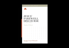 Jesus' Farewell Discourse: A 12-Week Study (Knowing the Bible) 1433599473 Book Cover
