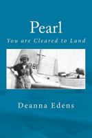 Pearl: You are Cleared to Land 1986277410 Book Cover