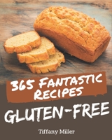 365 Fantastic Gluten-Free Recipes: Cook it Yourself with Gluten-Free Cookbook! B08GFS1X3J Book Cover