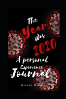 The Year Was 2020: A Personal Experience Journal B08NVG7K22 Book Cover