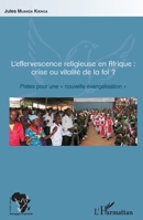 L'effervescence religieuse en Afrique : crise ou vitalité de la foi ?: Pistes pour une nouvelle évangélisation"" (Afrique Théologique & Spirituelle) (French Edition) 2343070881 Book Cover