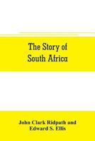The Story of South Africa: An account of the historical transformation of the dark continent by the European powers and the culminating contest ... South African Republic in the Transvaal War 9353706416 Book Cover