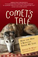 Comet's Tale: How the Dog I Rescued Saved My Life 1616203234 Book Cover