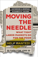 Moving the Needle: What Tight Labor Markets Do for the Poor 0520379101 Book Cover